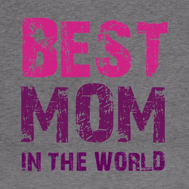 Best mom in the world cool tee gift for mothers day by D_creations